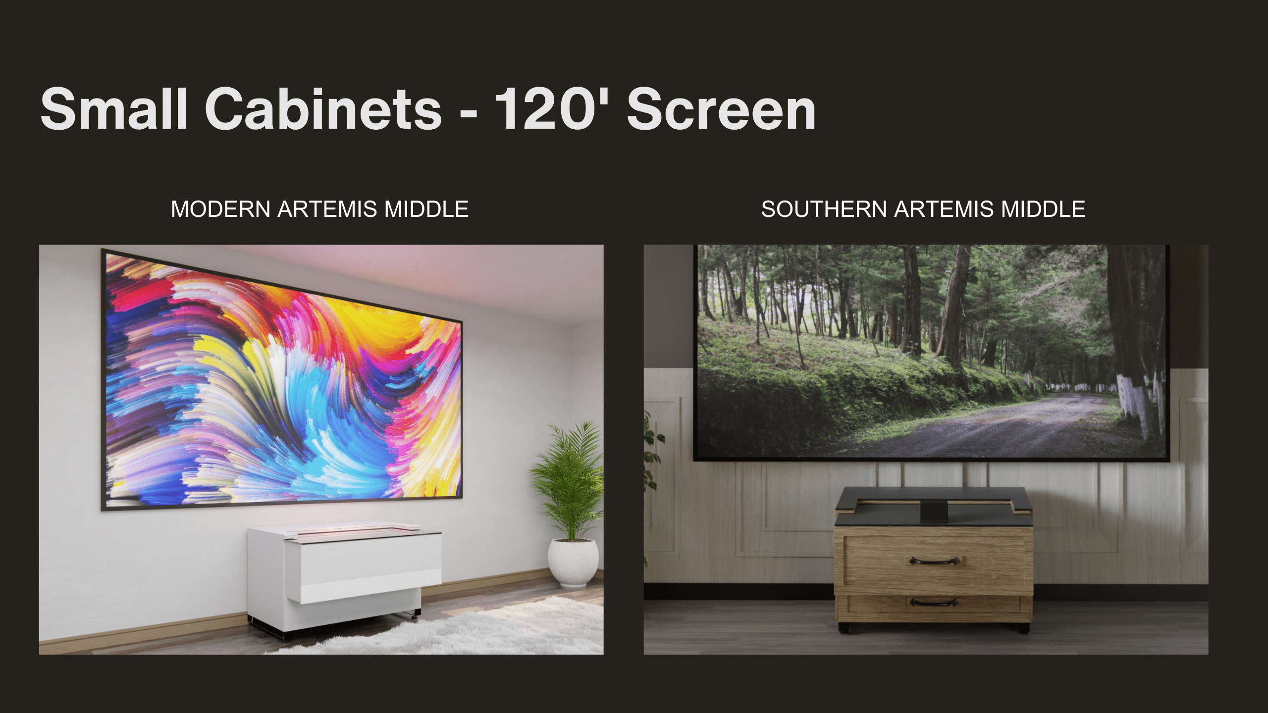Small Cabinets | 120' Screen | Artemis Middle | Aegis AV Cabinets