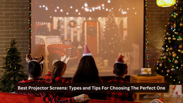 Best Projector Screens Types and Tips For Choosing The Perfect One