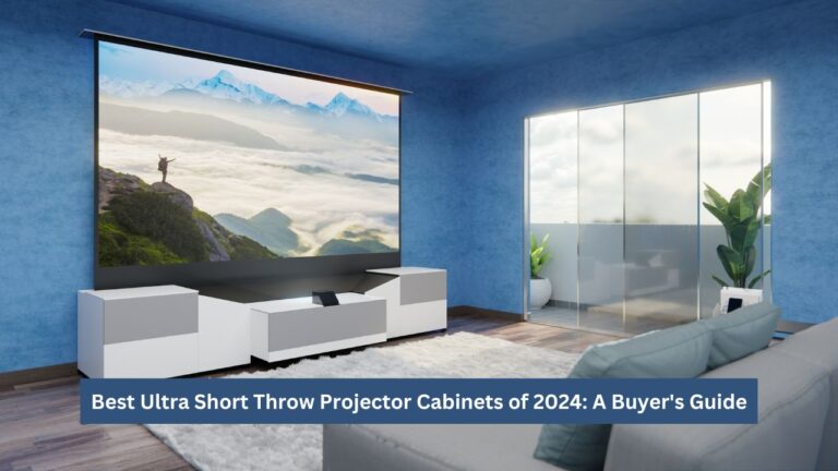 Best Ultra Short Throw Projector Cabinets of 2024