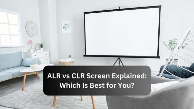 ALR vs CLR Screen Explained-Which Is Best for You