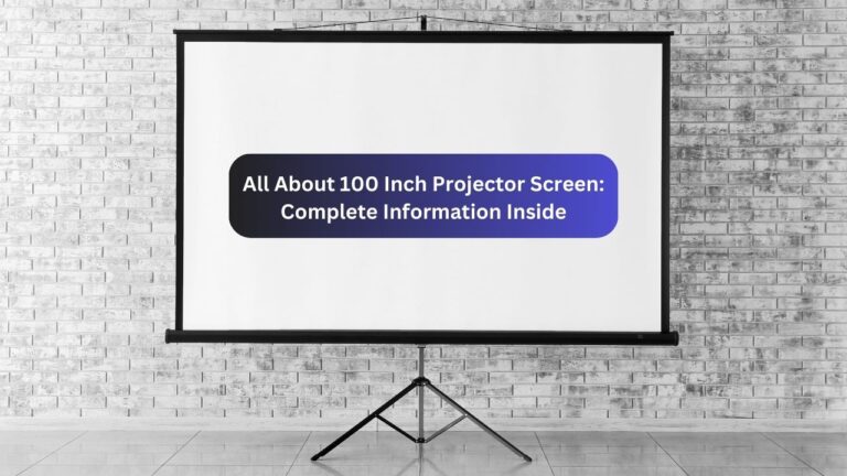 100 Inch Projector Screens: Everything You Need to Know