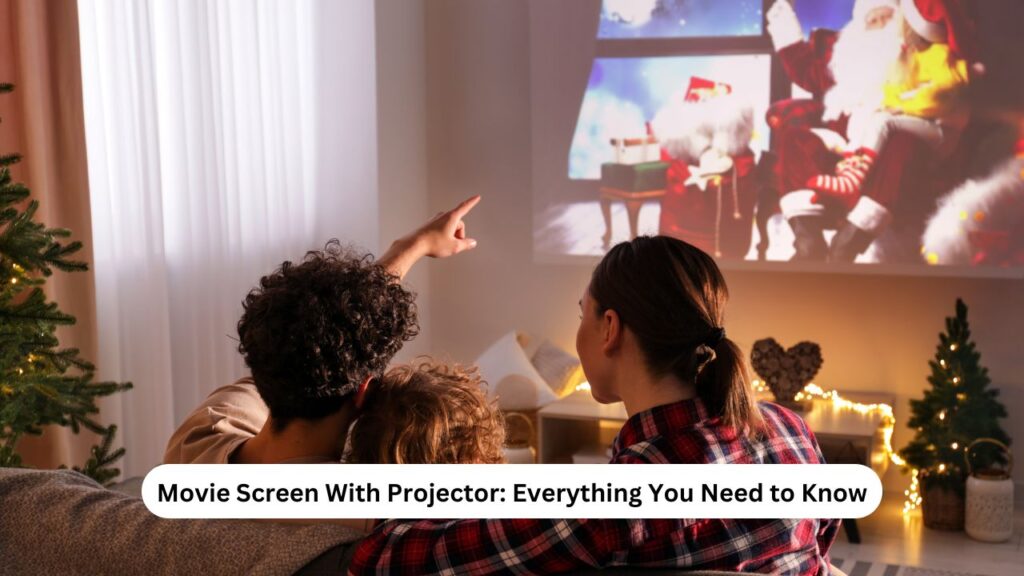 Movie Screen With Projector- Everything You Need​ to Know