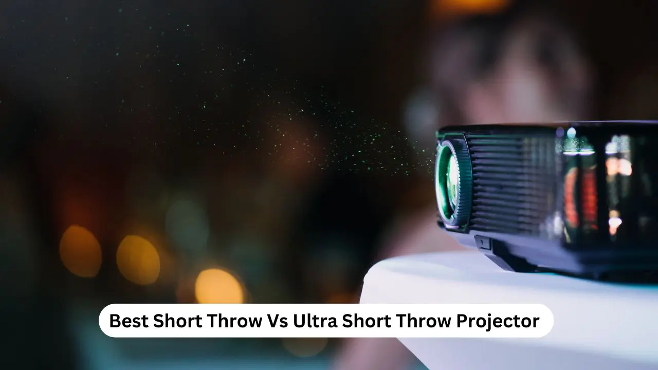 Best Short Throw Projector Vs Ultra Short Throw- Expert Explained 1 Best Short Throw Projector Vs Ultra Short Throw