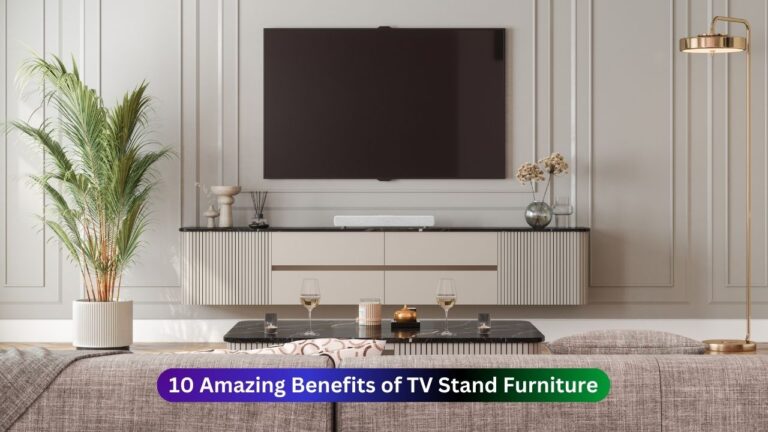 10 Amazing Benefits of TV Stand Furniture