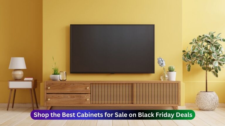 Best Cabinets for Sale on Black Friday Deals