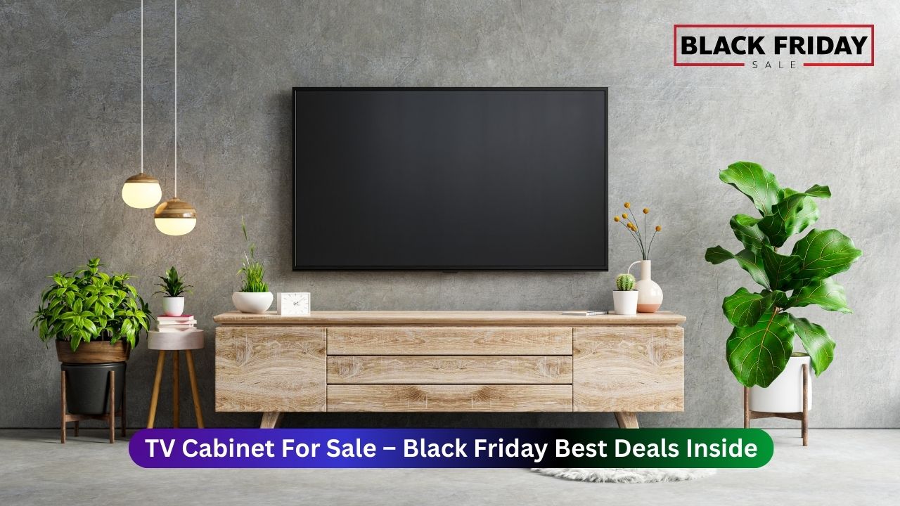 TV Cabinet For Sale – Black Friday 2024’s Best Deals Inside