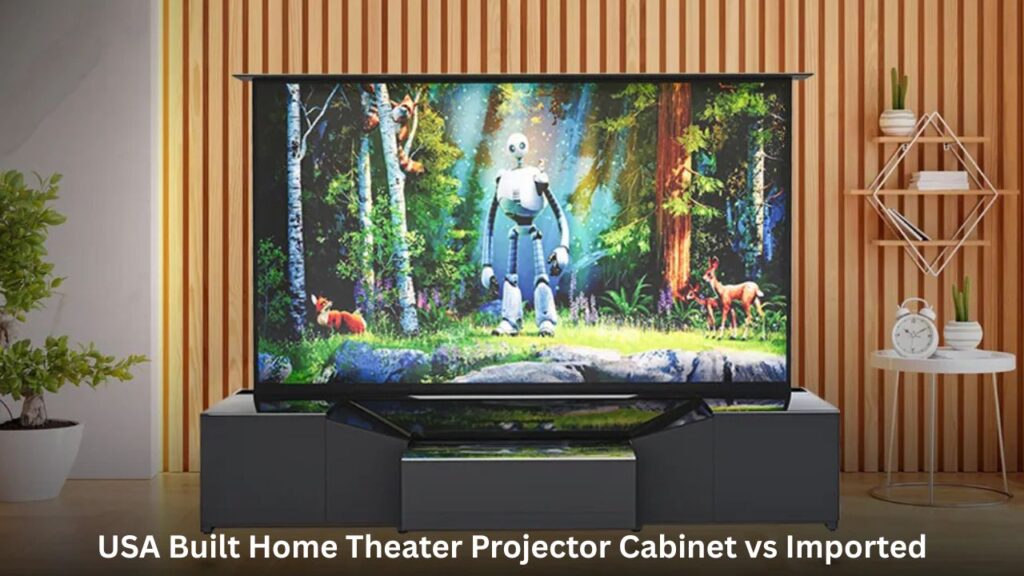 USA Built Home Theater Projector Cabinet vs Imported: What to Know 2 USA Built Home Theater Projector Cabinet vs Imported